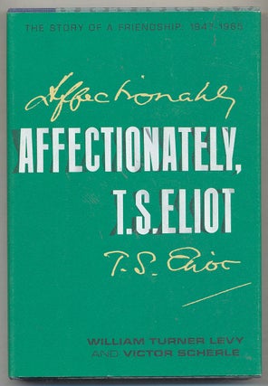 Item #279320 Affectionately, T. S. Eliot: The Story of a Friendship: 1947-1965. T. S. ELIOT,...