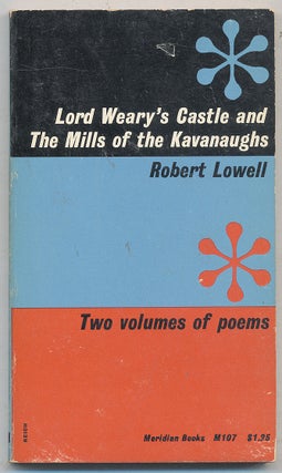 Item #279354 Lord Weary's Castle and the Mills of the Kavanaughs: Two Volumes of Poems. Robert...
