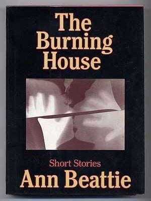 Item #279443 The Burning House. Ann BEATTIE