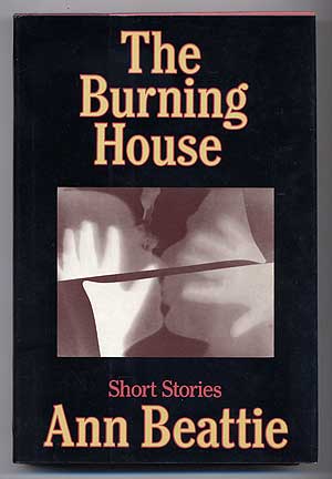 Item #279443 The Burning House. Ann BEATTIE.