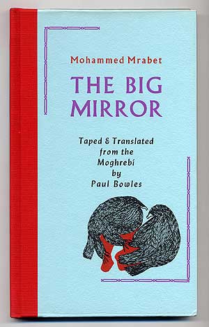 Item #279512 The Big Mirror. Paul BOWLES, Mohammed MRABET.