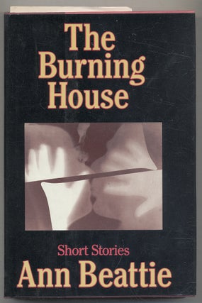 Item #279602 The Burning House: Short Stories. Ann BEATTIE