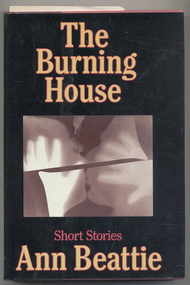 Item #279602 The Burning House: Short Stories. Ann BEATTIE.