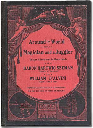 Item #279812 Around the World with a Magician and a Juggler. Unique Experiences in Many Lands. From the Papers of the late Baron Hartwig Seeman, "The Emperor of Magicians" and William D'Alvini, Juggler, "Jap of Japs" H. J. BURLINGAME.