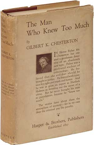 Item #279857 The Man Who Knew Too Much. Gilbert K. CHESTERTON.