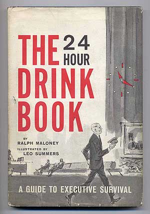 Item #279892 The 24 Hour Drink Book: A Guide to Executive Survival. Ralph MALONEY.