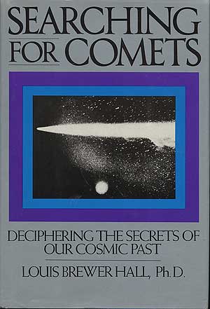 Item #280135 Searching for Comets: Deciphering the Secrets of Our Cosmic Past. Louis Brewer HALL.
