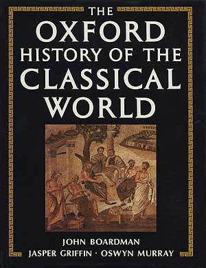 Item #280489 The Oxford History of the Classical World. John BOARDMAN, Jasper Griffin, Oswyn Murray
