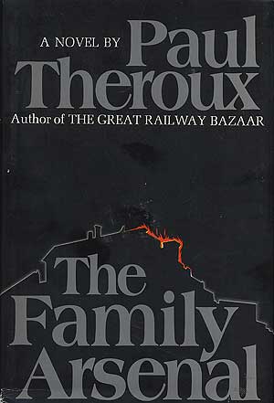 Item #280711 The Family Arsenal. Paul THEROUX.