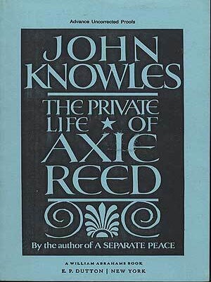 Item #280762 The Private Life of Axie Reed. John KNOWLES