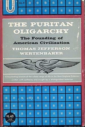 Item #280939 The Puritan Oligarchy: The Founding of American Civilization. Thomas Jefferson...