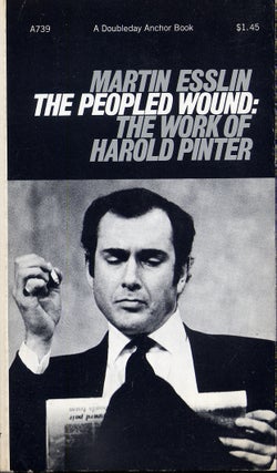 Item #281038 The Peopled Wound: The Work of Harold Pinter. Martin ESSLIN