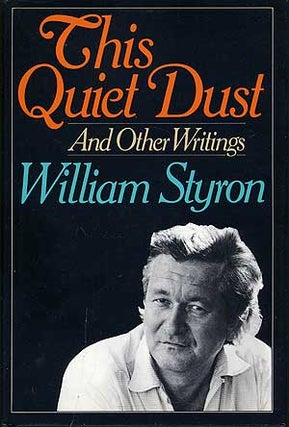 Item #281070 This Quiet Dust and Other Writings. William STYRON