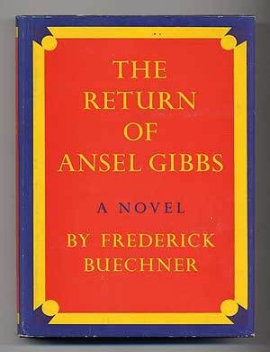 The Return of Ansel Gibbs. Frederick BUECHNER.