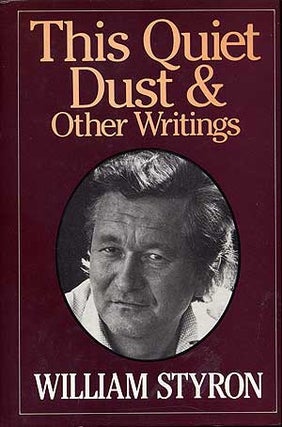 Item #281420 This Quiet Dust and Other Writings. William STYRON