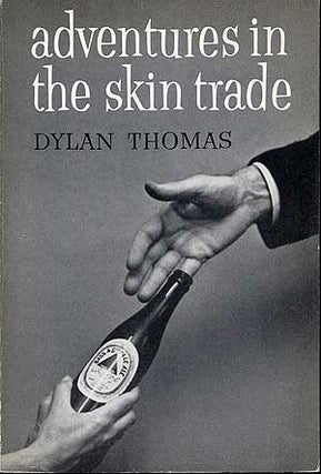 Item #281514 Adventures in the Skin Trade. Dylan THOMAS
