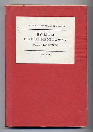 Item #282136 By-Line: Ernest Hemingway. Selected Articles and Dispatches of Four Decades. Ernest...