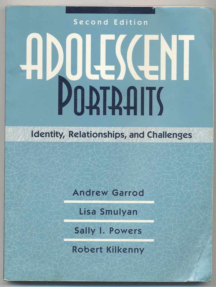 Item #282300 Adolescent Portraits: Identity, Relationships, and Challenges. Andrew GARROD, Robert Kilkenny, Sally I. Powers, Lisa Smulyan.