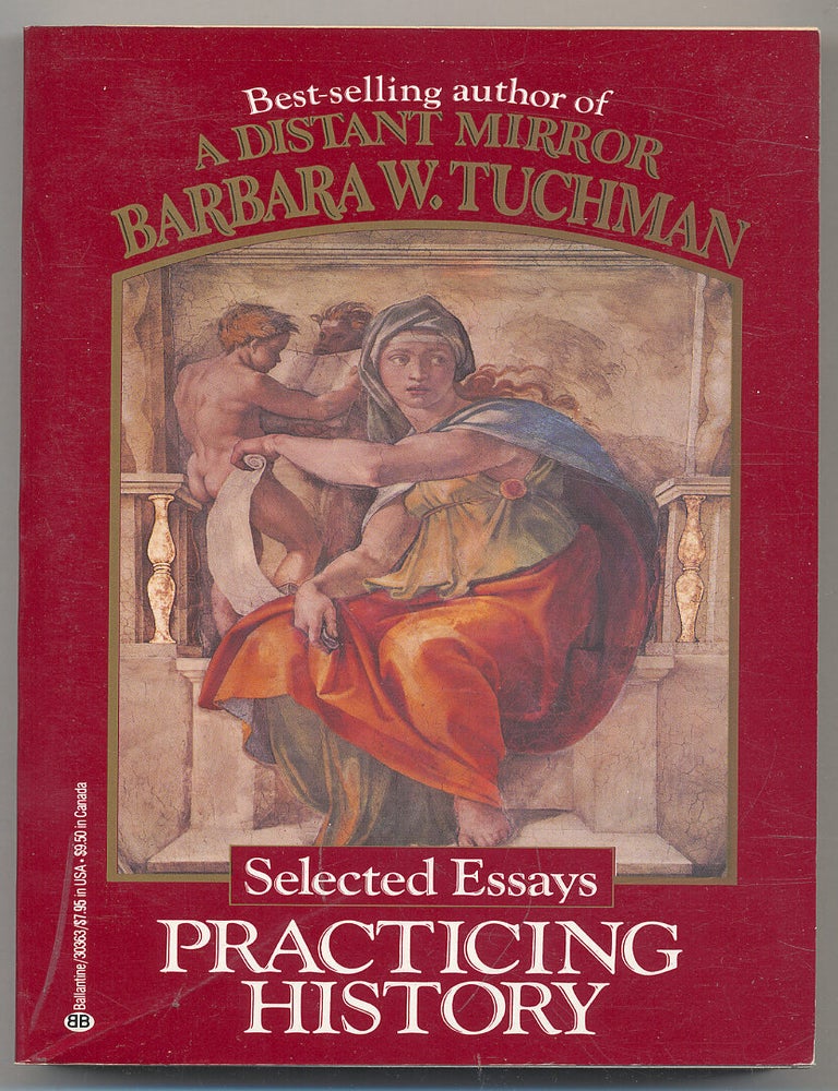 Item #282435 Practicing History: Selected Essays. Barbara W. TUCHMAN.