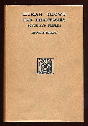 Item #28244 Human Shows Far Phantasies Songs and Trifles. Thomas HARDY