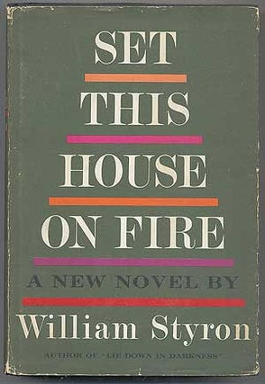 Item #282828 Set This House On Fire. William STYRON