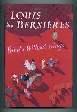 Item #282979 Birds Without Wings. Louis DE BERNIERES.