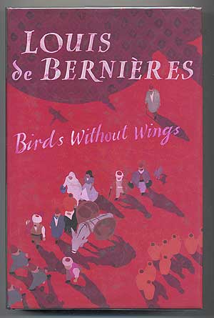 Item #282996 Birds Without Wings. Louis DE BERNIERES.