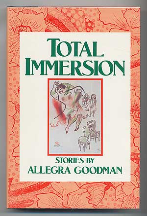 Item #283102 Total Immersion: Stories. Allegra GOODMAN.
