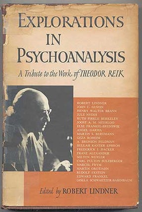 Explorations in Psychoanalysis: A Tribute to the Work of Theodor Reik. Robert LINDNER.