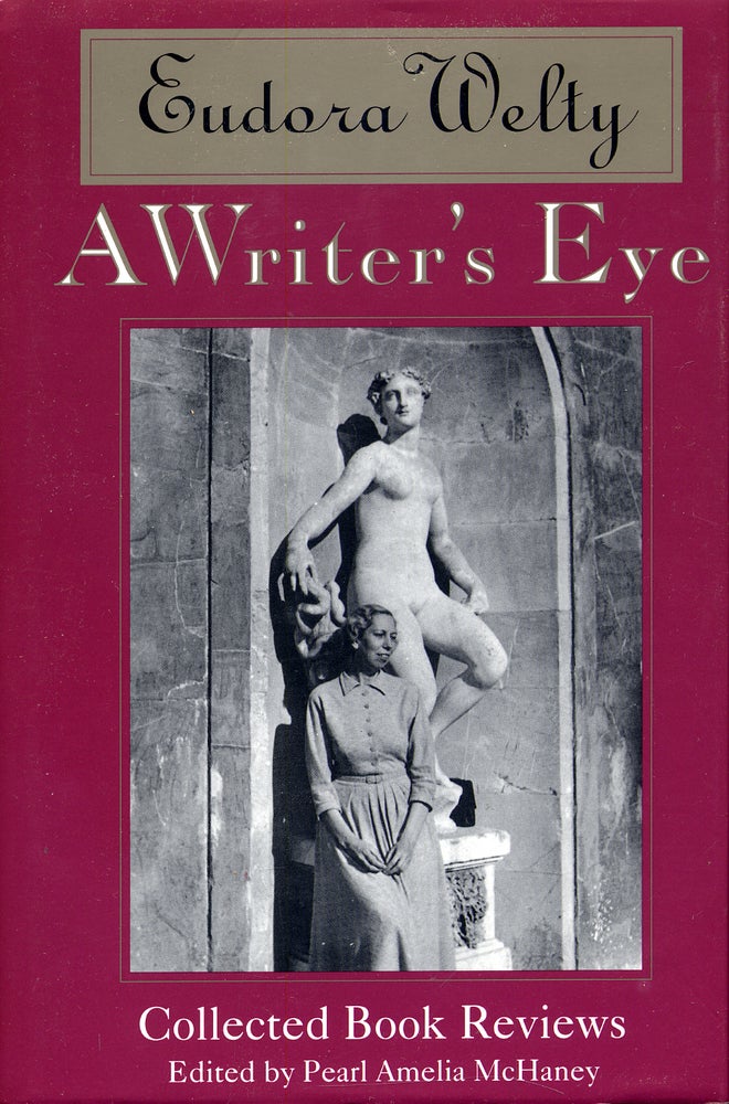 Item #283395 A Writer's Eye: Collected Book Reviews. Eudora WELTY.