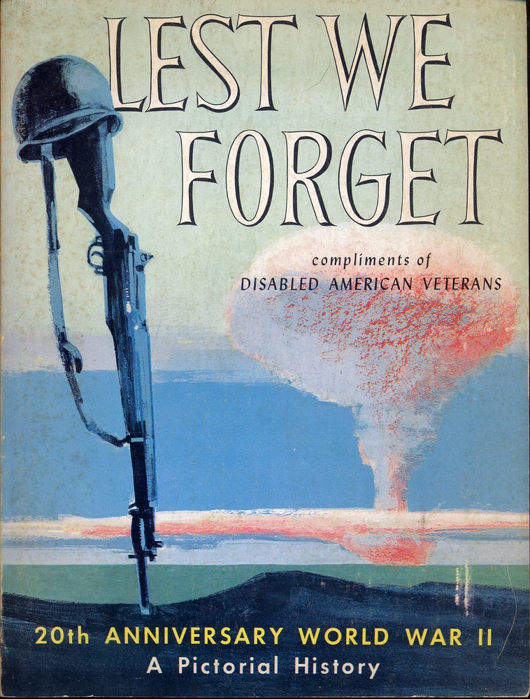 Item #283635 Lest We Forget. A Pictorial History, 20th Anniversary World War II