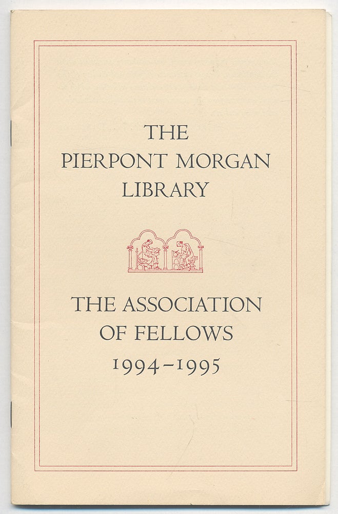 Item #283747 The Pierpont Morgan Library: The Association of Fellows, 1994-1995