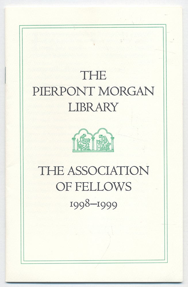 Item #283751 The Pierpont Morgan Library: The Association of Fellows, 1998-1999
