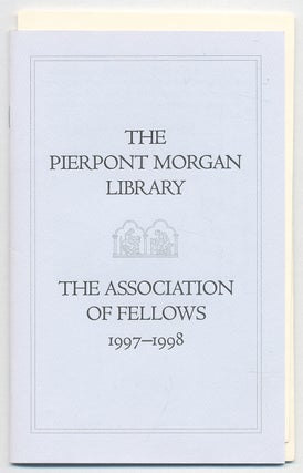 Item #283752 The Pierpont Morgan Library: The Association of Fellows, 1997-1998
