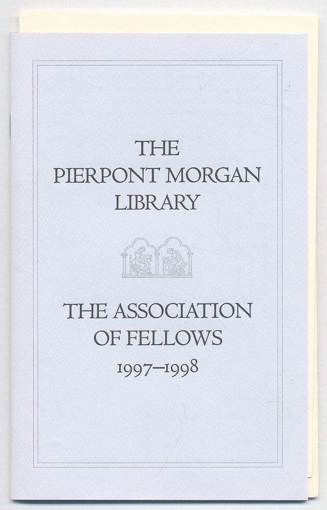 Item #283752 The Pierpont Morgan Library: The Association of Fellows, 1997-1998