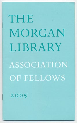 Item #283754 The Morgan Library: Association of Fellows, 2005