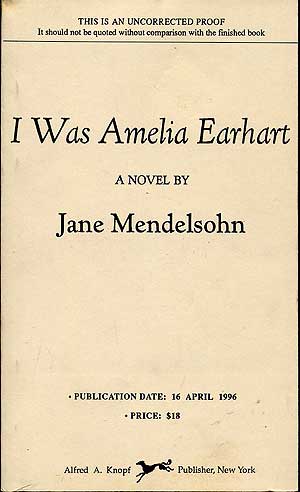 Item #283839 I Was Amelia Earhart. Jane MENDELSOHN.