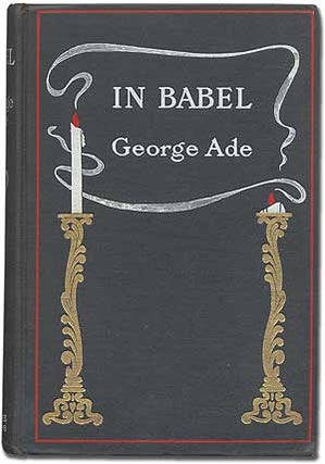 Item #284635 In Babel: Stories of Chicago. George ADE