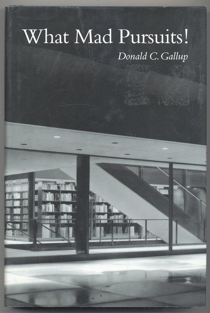 Item #284838 What Mad Pursuits!: More Memories of a Yale Librarian. Donald C. GALLUP.