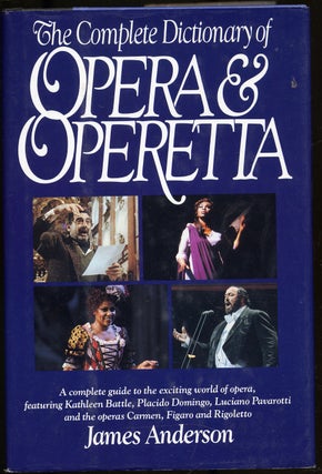 Item #284844 The Complete Dictionary of Opera and Operetta. James ANDERSON