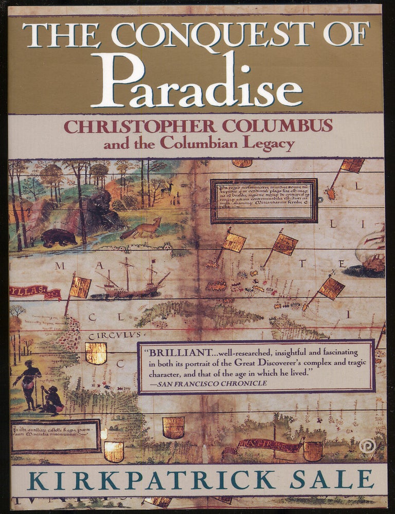 Item #284893 The Conquest of Paradise: Christopher Columbus and the Columbian Legacy. Kirkpatrick SALE.