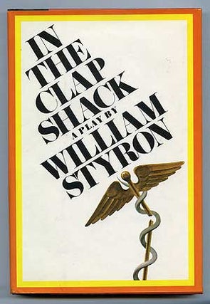 Item #284921 In the Clap Shack. William STYRON