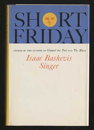 Item #284923 Short Friday. Isaac Bashevis SINGER.