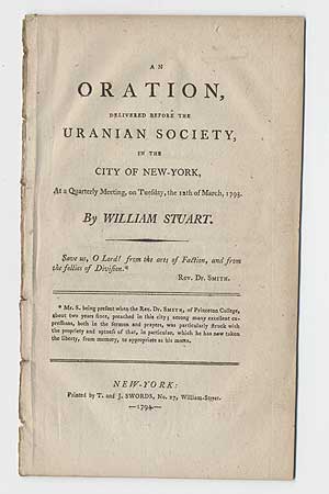 Item #284932 An Oration, Delivered before the Uranian Society, in the City of New-York at a Quarterly Meeting, on Tuesday, the 12th of March, 1793. William STUART.