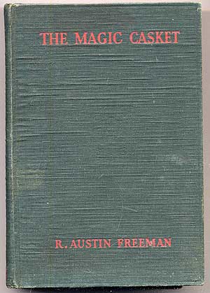 Item #284976 The Magic Casket. R. Austin FREEMAN.