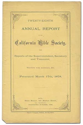 Item #285092 Twenty-Eight Annual Report of the California Bible Society, with Reports of the...