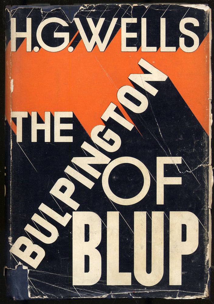 Item #285287 The Bulpington of Blup: Adventures, Poses, Stresses, Conflicts, and Disaster in a Contemporary Brain. H. G. WELLS.