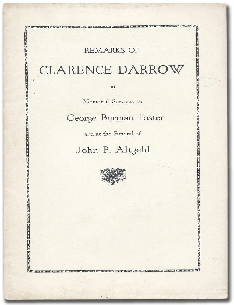 Remarks of Clarence Darrow at Memorial Services to George Burman Foster and at the Funeral of. Clarence DARROW.