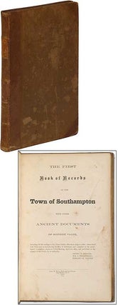 Item #285388 The First Book of Records of the Town of Southampton with Other Ancient Documents of...