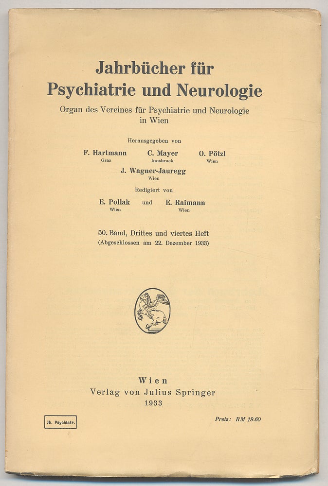 Item #285523 Jahrbucher fur Psychiatrie und Neurologie: Organ des Vereines fur Psychiatrie un Neurologie in Wien: Band 50, Drittes und viertes Heft (Abgeschlossen am 22. Dezember 1933). F. HARTMANN, J. Wagner-Jauregg, O. Potzl, C. Mayer.